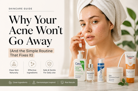 Why your acne won’t go away simple skincare routine with cleanser serum moisturizer and sunscreen for clear skin